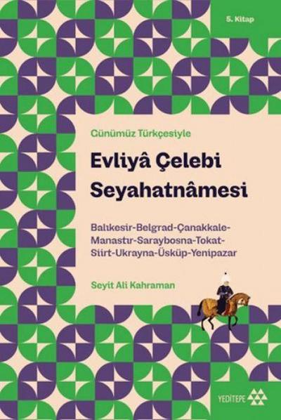 Günümüz Türkcesiyle Evliya Celebi Seyahatnamesi 5. Kitap