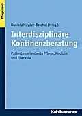 Interdisziplinäre Kontinenzberatung: Patientenorientierte Pflege, Medizin und Therapie (German Edition)