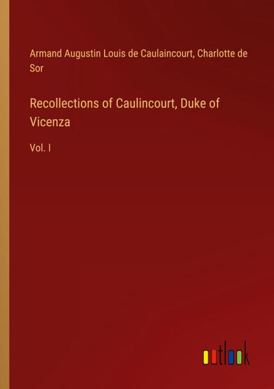 Recollections of Caulincourt, Duke of Vicenza