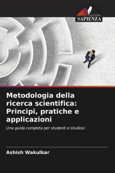 Metodologia della ricerca scientifica: Principi, pratiche e applicazioni