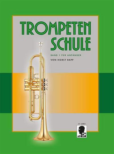 Trompetenschule für Anfänger: auch geeignet für Tenorhorn, Bariton und Euphonium. Band 1. Trompete.