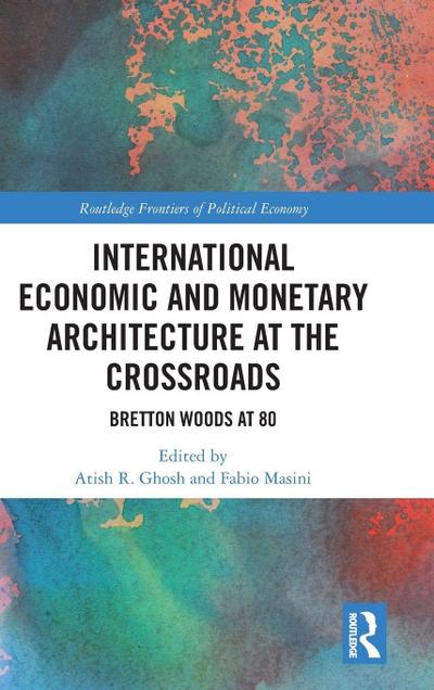 International Economic and Monetary Architecture at the Crossroads