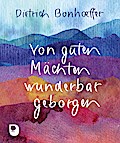 Von guten Mächten wunderbar geborgen