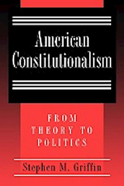 American Constitutionalism - Stephen M. Griffin
