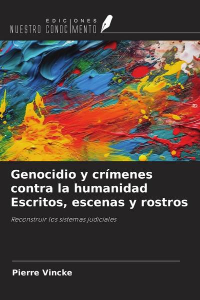 Genocidio y crímenes contra la humanidad Escritos, escenas y rostros