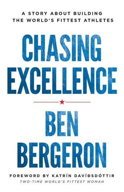 Chasing Excellence: A Story About Building the World’s Fittest Athletes