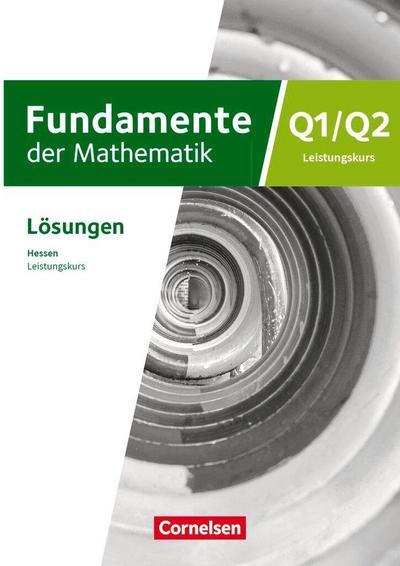 Fundamente der Mathematik 12. Schuljahr/Q1-Q2 - Leistungskurs - Hessen ab 2025 - Lösungen zum Schulbuch