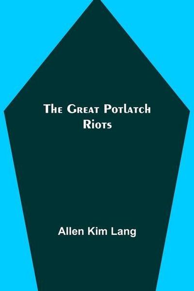 The Great Potlatch Riots