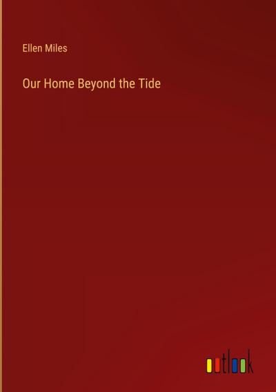 Our Home Beyond the Tide
