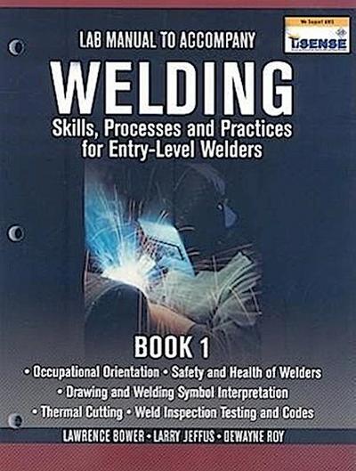 Welding: Skills, Processes and Practices for Entry-Leve Welders, Book 1