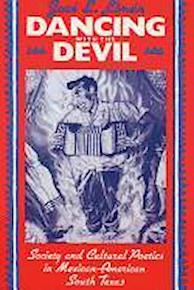 Dancing with the Devil: Society and Cultural Poetics in Mexican-American South Texas