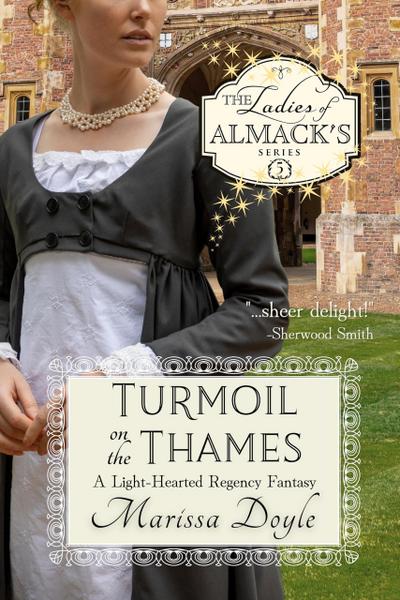 Turmoil on the Thames: A Light-Hearted Regency Fantasy (The Ladies of Almack’s, #5)