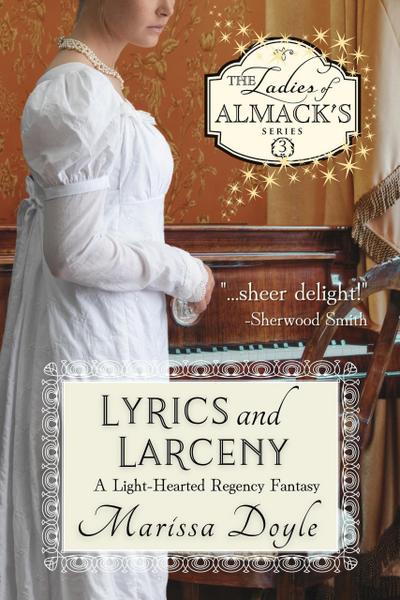 Lyrics and Larceny: A Light-hearted Regency Fantasy (The Ladies of Almack’s, #3)