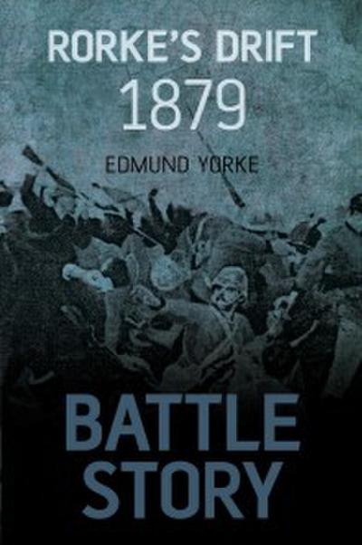 Battle Story: Rorke’s Drift 1879