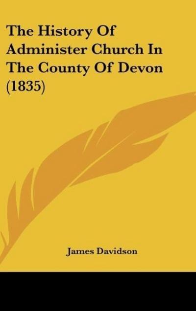 The History Of Administer Church In The County Of Devon (1835)