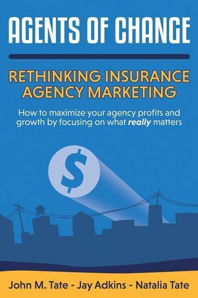 Agents Of Change: Rethinking Insurance Agency Marketing