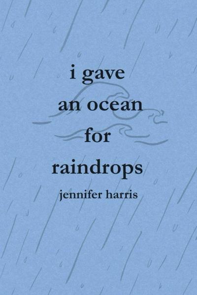 I Gave an Ocean for Raindrops