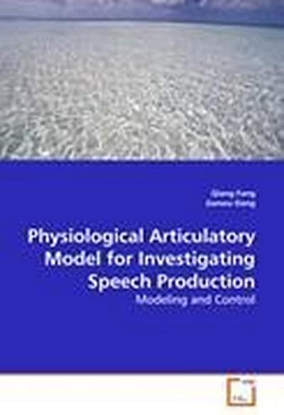 Physiological Articulatory Model for Investigating Speech Production