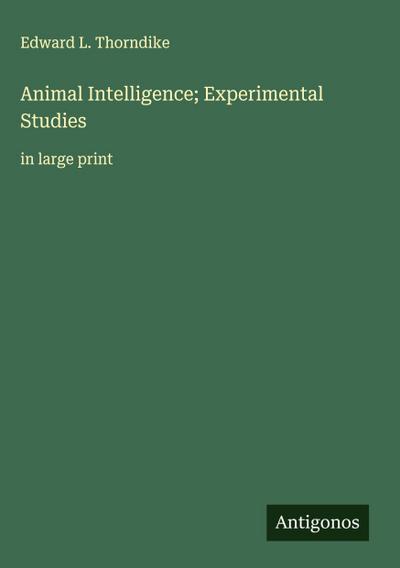 Animal Intelligence; Experimental Studies