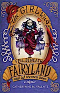 The Girl Who Fell Beneath Fairyland and Led the Revels There