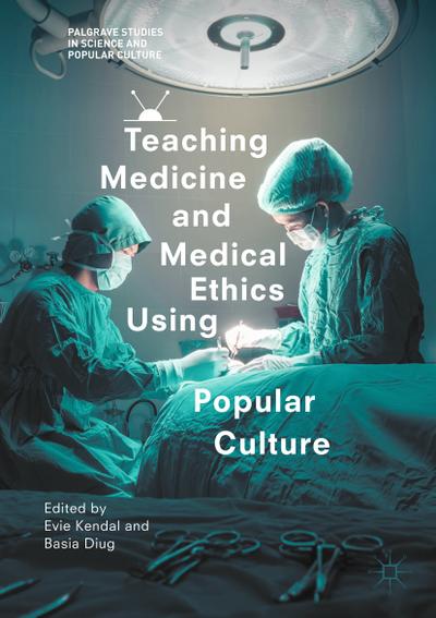 Teaching Medicine and Medical Ethics Using Popular Culture