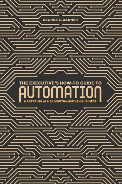 The Executive’s How-To Guide to Automation