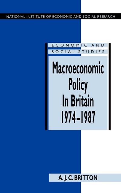 Macroeconomic Policy in Britain 1974 1987