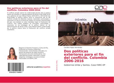 Dos políticas exteriores para el fin del conflicto. Colombia 2006-2016