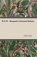 R.U.R. - Rossum’s Universal Robots