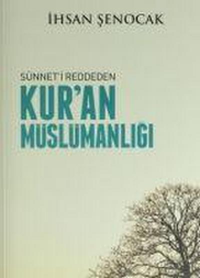 Sünneti Reddeden Kuran Müslümanligi