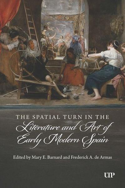 The Spatial Turn in the Literature and Art of Early Modern Spain
