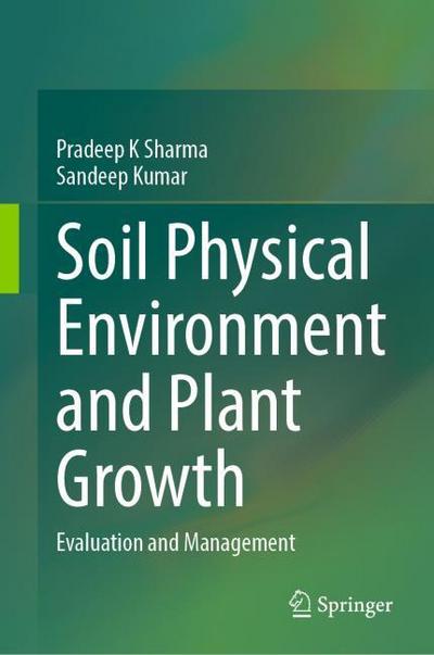 Soil Physical Environment and Plant Growth