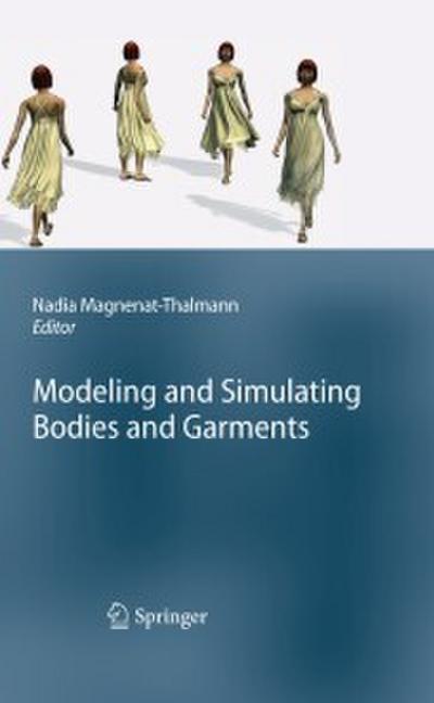 Modeling and Simulating Bodies and Garments