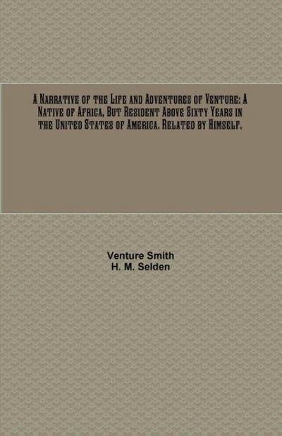 A Narrative of the Life and Adventures of Venture