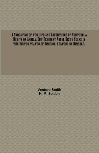 A Narrative of the Life and Adventures of Venture