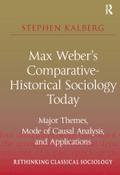 Max Weber’s Comparative-Historical Sociology Today