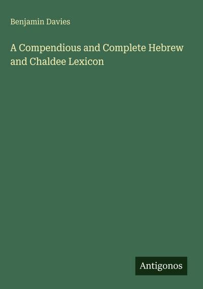 A Compendious and Complete Hebrew and Chaldee Lexicon