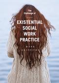 The Challenge of Existential Social Work Practice