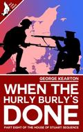 When the Hurly-Burly’s Done (The House of Stuart Sequence, #8)