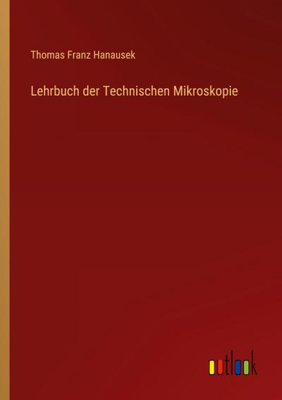 Lehrbuch der Technischen Mikroskopie