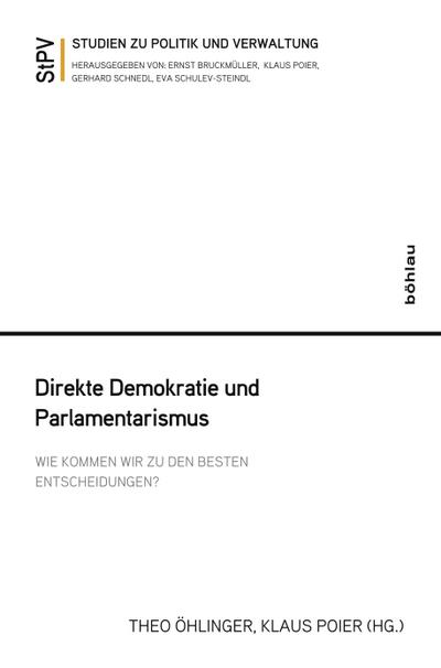Direkte Demokratie und Parlamentarismus: Wie kommen wir zu den besten Entscheidungen? (Studien zu Politik und Verwaltung, Band 84)