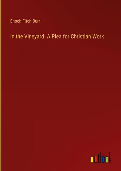 In the Vineyard. A Plea for Christian Work
