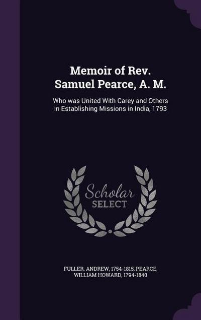 Memoir of Rev. Samuel Pearce, A. M.