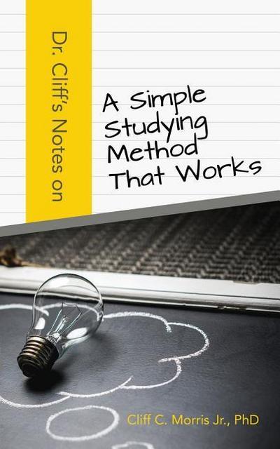 Dr. Cliff’s Notes on a Simple Studying Method That Works