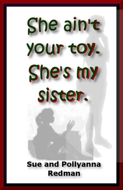 She Ain’t Your Toy.  She’s My Sister.