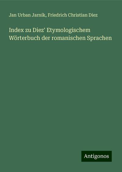Jarník, J: Index zu Diez’ Etymologischem Wörterbuch der roma