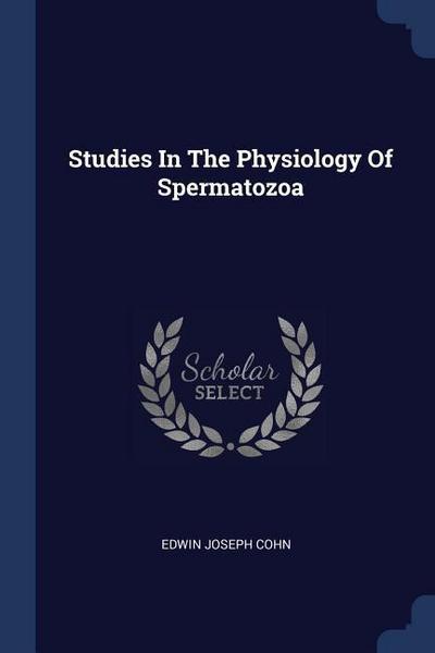 Studies In The Physiology Of Spermatozoa