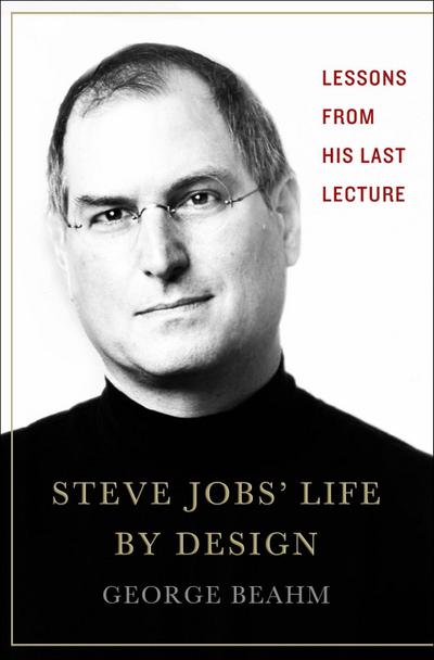Steve Jobs’ Life By Design