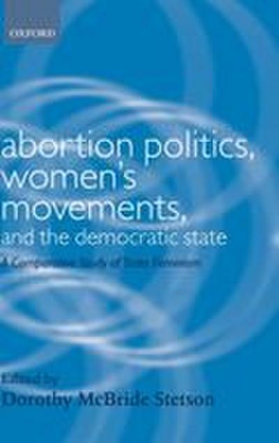 Abortion Politics, Women’s Movements, and the Democratic State
