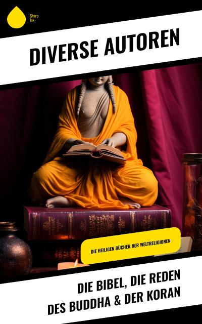 Die Bibel, Die Reden des Buddha & Der Koran